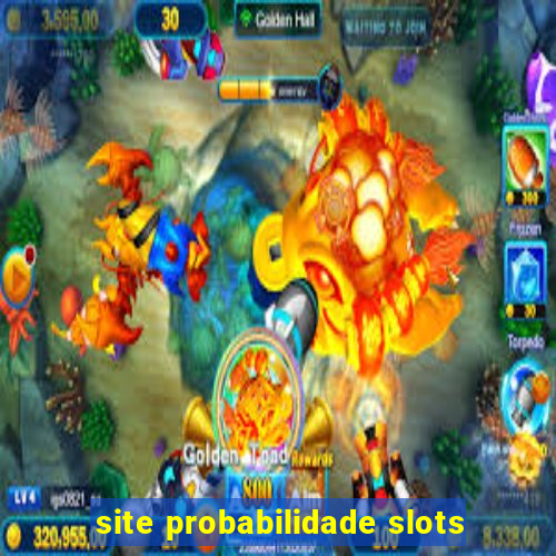 site probabilidade slots